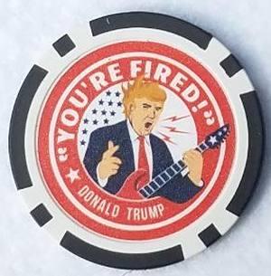 Trump Poker Chip You're Fired!